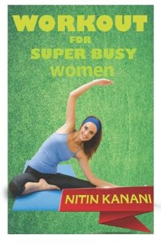 Cover of Workout For Super Busy Women