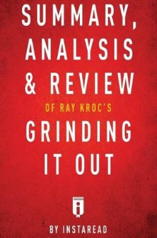 Cover of Summary, Analysis & Review of Ray Kroc's Grinding It Out with Robert Anderson by Instaread