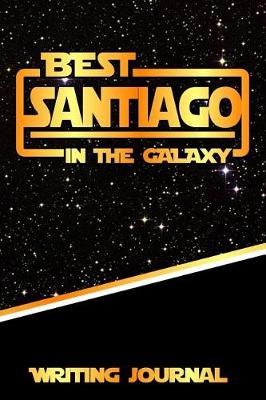 Book cover for Best Santiago in the Galaxy Writing Journal