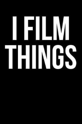 Cover of I Film Things