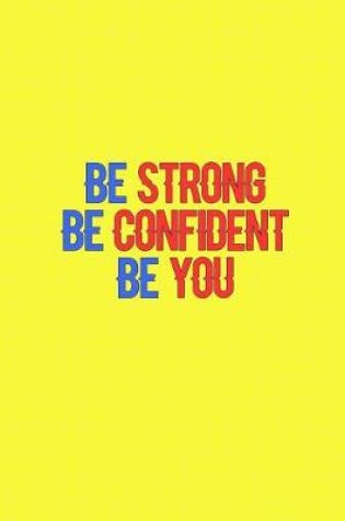 Cover of Be Strong Be Confident Be You