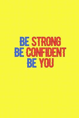 Book cover for Be Strong Be Confident Be You