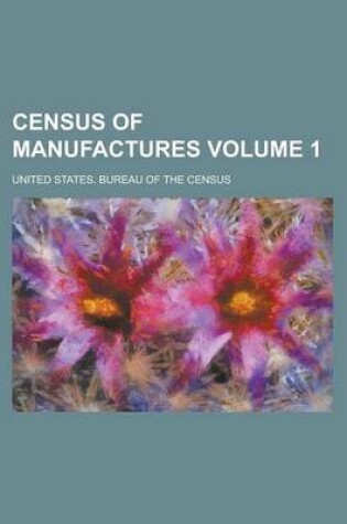 Cover of Census of Manufactures Volume 1