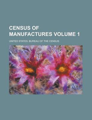 Book cover for Census of Manufactures Volume 1