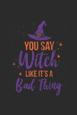 Book cover for You Say Witch Like It's A Bad Thing