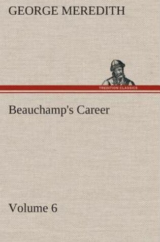 Cover of Beauchamp's Career - Volume 6