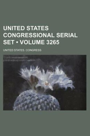 Cover of United States Congressional Serial Set (Volume 3265)