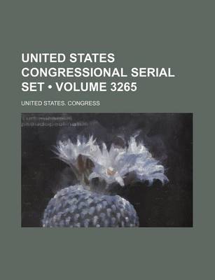 Book cover for United States Congressional Serial Set (Volume 3265)