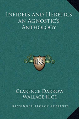 Cover of Infidels and Heretics an Agnostic's Anthology