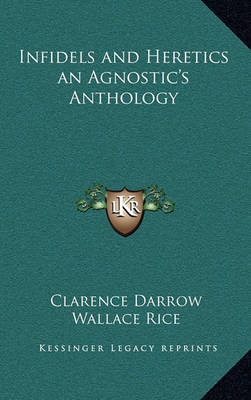 Book cover for Infidels and Heretics an Agnostic's Anthology