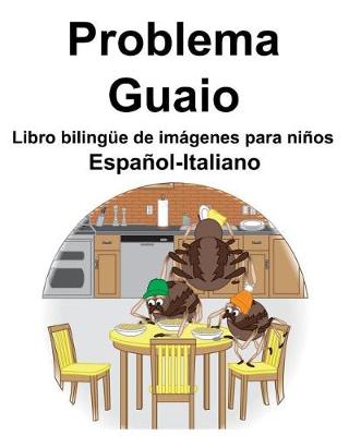 Book cover for Español-Italiano Problema/Guaio Libro bilingüe de imágenes para niños