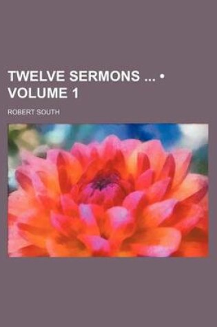 Cover of Twelve Sermons (Volume 1)