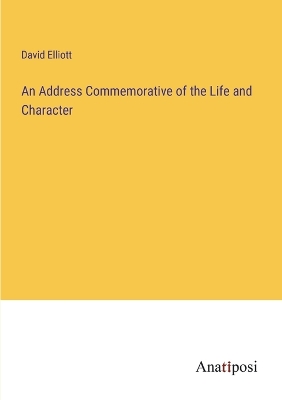 Book cover for An Address Commemorative of the Life and Character
