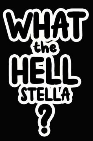 Cover of What the Hell Stella?