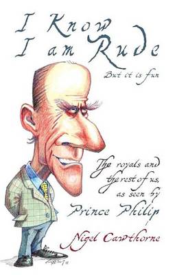 Book cover for Prince Philip: I Know I Am Rude, But I Like It