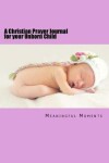 Book cover for A Christian Prayer Journal for your Unborn Child