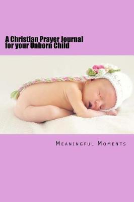 Book cover for A Christian Prayer Journal for your Unborn Child