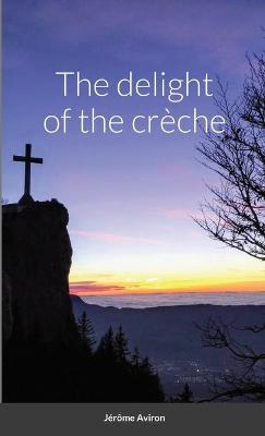 Book cover for The delight of the crèche