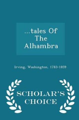 Cover of ...Tales of the Alhambra - Scholar's Choice Edition