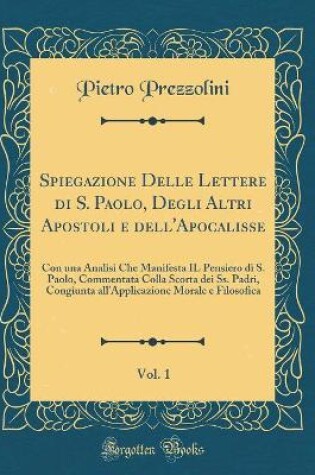 Cover of Spiegazione Delle Lettere Di S. Paolo, Degli Altri Apostoli E Dell'apocalisse, Vol. 1