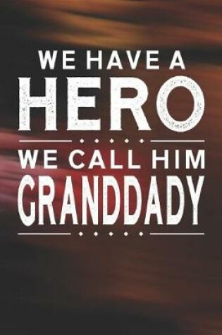 Cover of We Have A Hero We Call Him Granddady