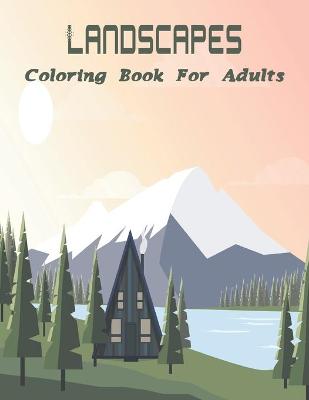 Book cover for Landscapes Coloring Book For Adults