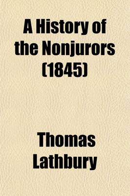 Book cover for A History of the Nonjurors; Their Controversies and Writings with Remarks on Some of the Rubrics in the Book of Common Prayer