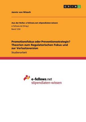 Book cover for Promotionsfokus oder Preventionsstrategie? Theorien zum Regulatorischen Fokus und zur Verlustaversion