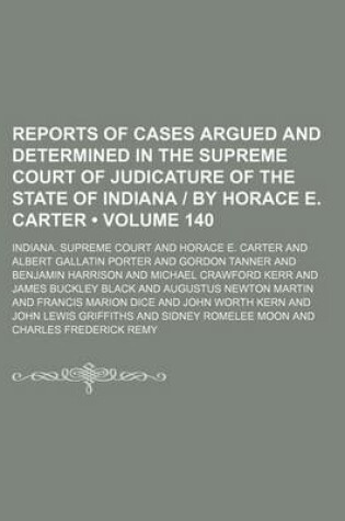Cover of Reports of Cases Argued and Determined in the Supreme Court of Judicature of the State of Indiana by Horace E. Carter (Volume 140)