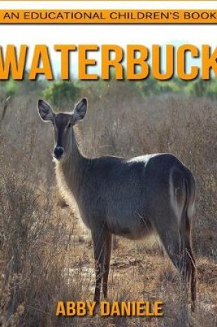 Cover of Waterbuck! An Educational Children's Book about Waterbuck with Fun Facts & Photos