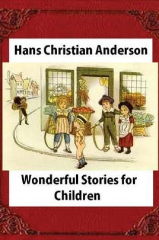 Cover of Wonderful Stories for Children, by Hans Christian Anderson and Mary Howitt