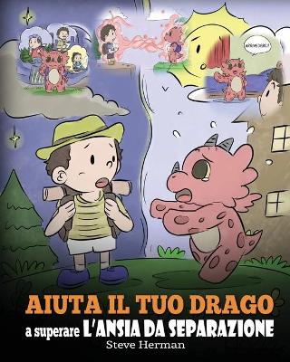 Book cover for Aiuta il tuo drago a superare l'ansia da separazione