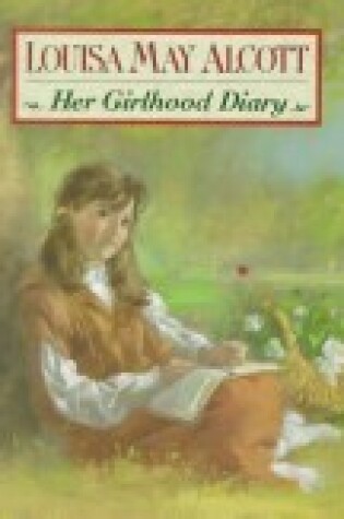 Cover of Louisa May Alcott: Her Girlhood Diary