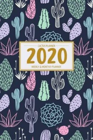 Cover of Cactus Planner 2020 Weekly & Monthly Planner