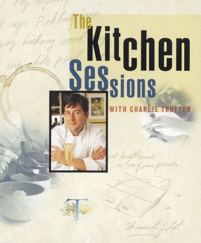 Book cover for The Kitchen Sessions with Charlie Trotter