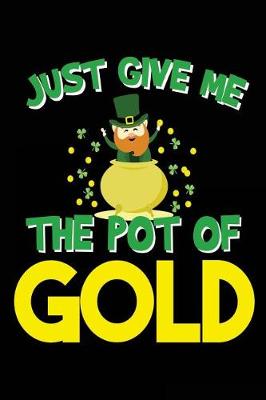 Book cover for Just Give Me The Pot Of Gold