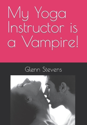 Book cover for My Yoga Instructor Is a Vampire!