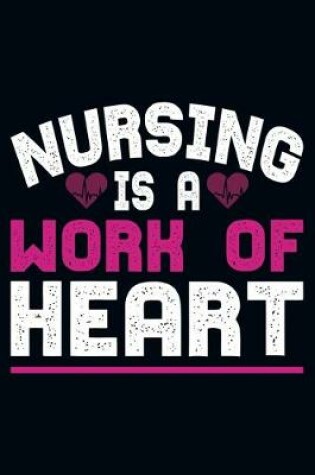 Cover of Nursing Is A Work Of Heart