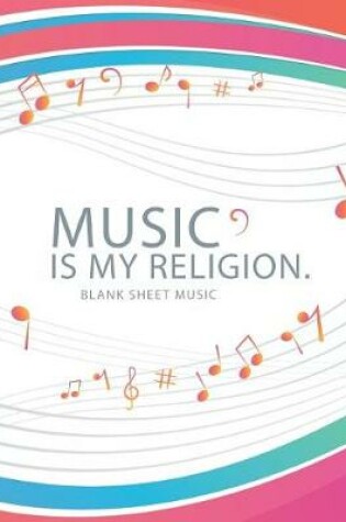 Cover of Blank Sheet Music - Music Is My Religion.