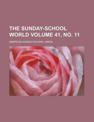 Book cover for The Sunday-School World Volume 41, No. 11