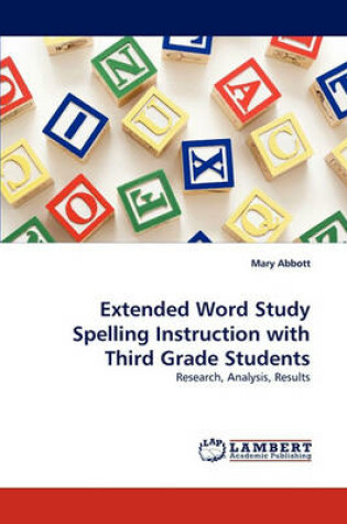 Cover of Extended Word Study Spelling Instruction with Third Grade Students