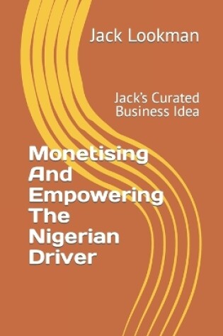 Cover of Monetising And Empowering The Nigerian Driver