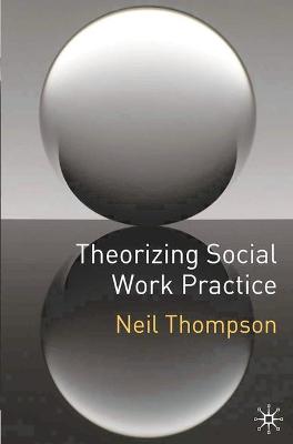 Book cover for Theorizing Social Work Practice