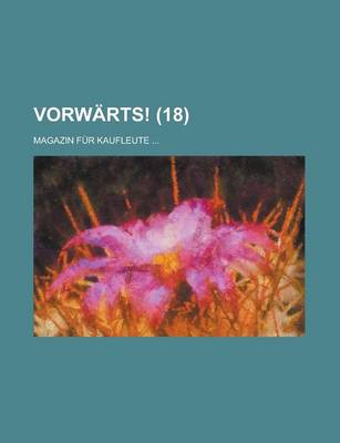 Book cover for Vorwarts!; Magazin Fur Kaufleute ... (18 )