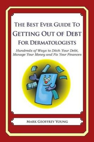 Cover of The Best Ever Guide to Getting Out of Debt for Dermatologists