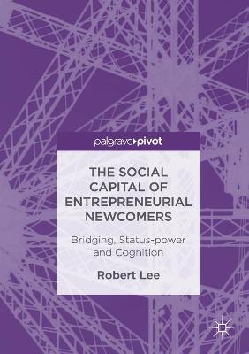 Book cover for The Social Capital of Entrepreneurial Newcomers