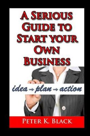 Cover of A Serious Guide to Starting Your Own Business