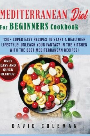 Cover of The Mediterranean Diet for Beginners Cookbook