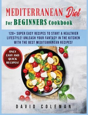 Book cover for The Mediterranean Diet for Beginners Cookbook