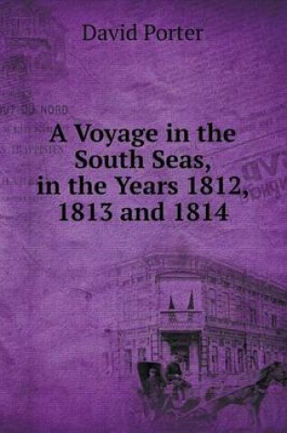 Cover of A Voyage in the South Seas, in the Years 1812, 1813 and 1814